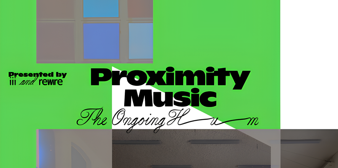 Rewire Festival 2026 | Proximity Music: The Ongoing Hum